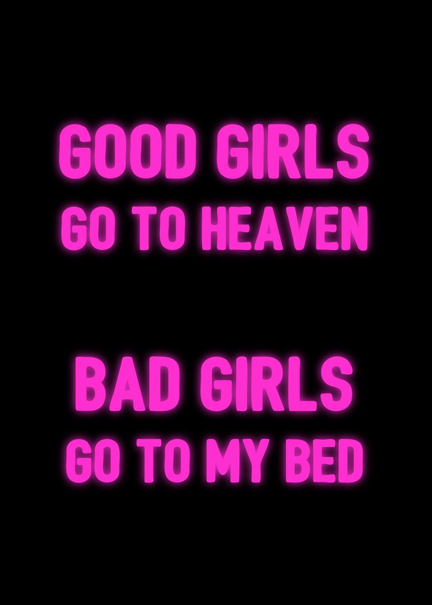 'Bad girls go to my bed' Poster, picture, metal print, paint by ...