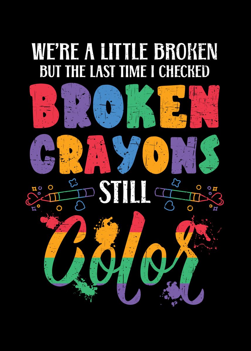 'broken Crayons Still Color' Poster By Nao 