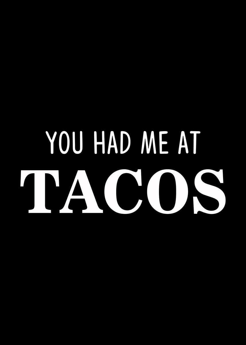 'You Had Me At Tacos' Poster, picture, metal print, paint by ...