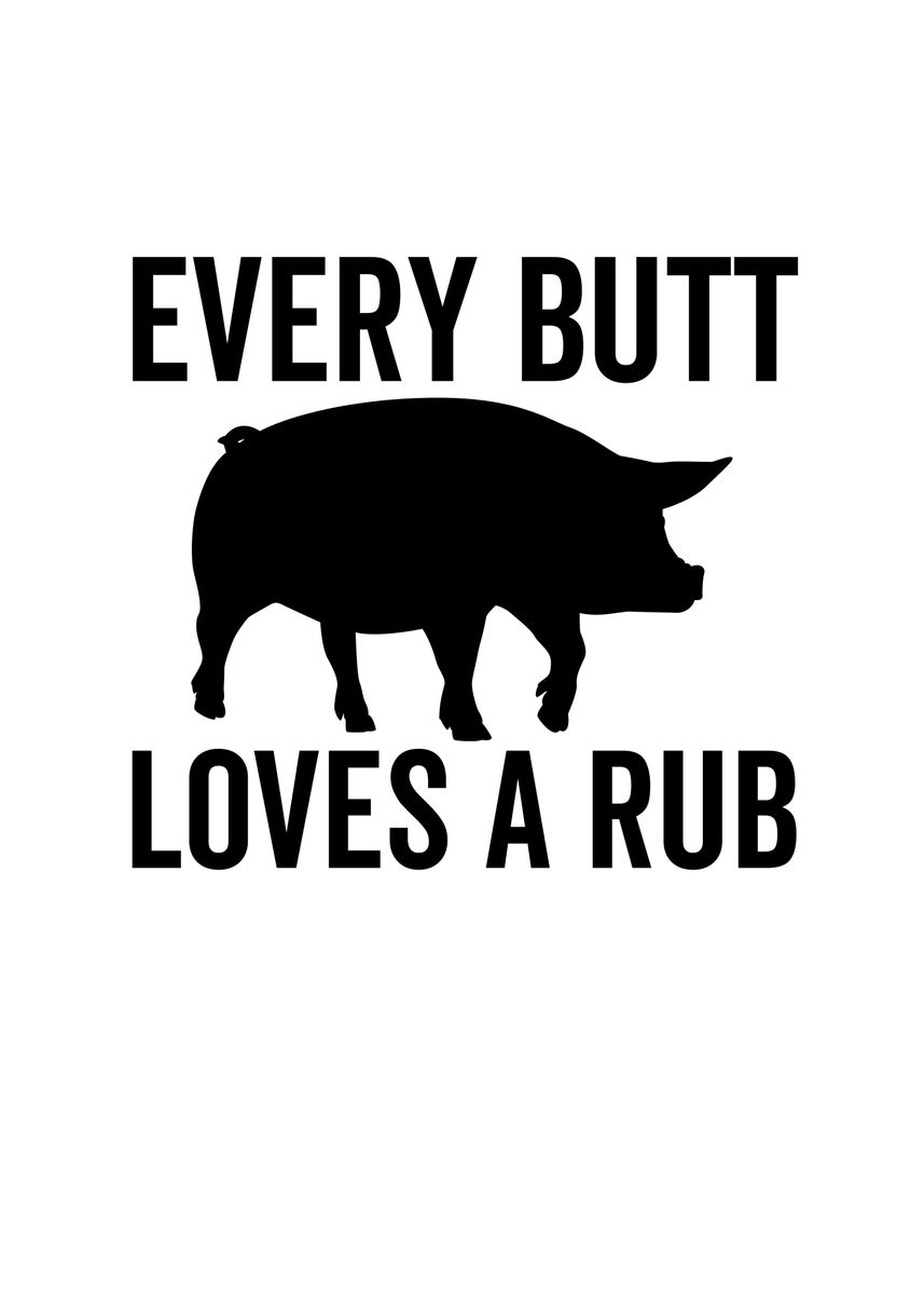 'Every Butt Loves a Rub' Poster, picture, metal print, paint by ...