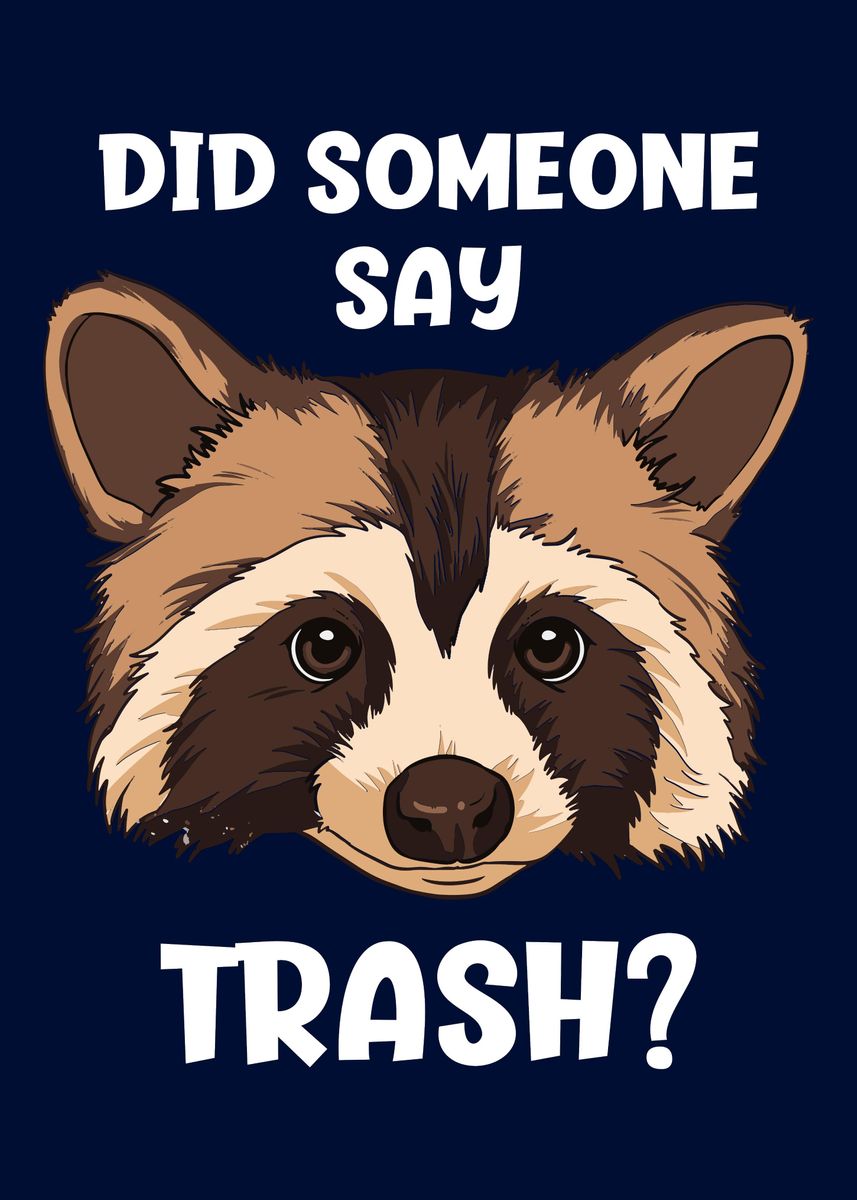 'Did Someone Say Trash' Poster, picture, metal print, paint by