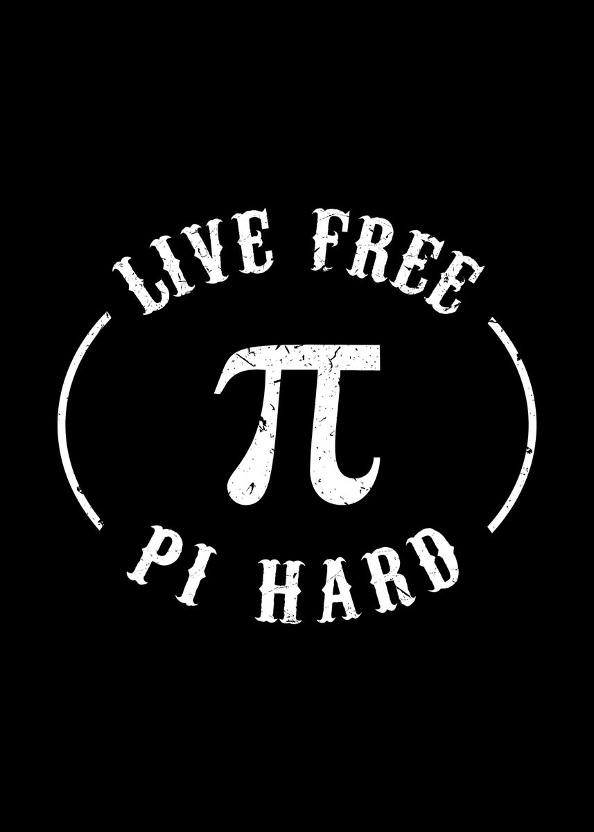 'Live Free Pi Hard ' Poster, picture, metal print, paint by Yipptee