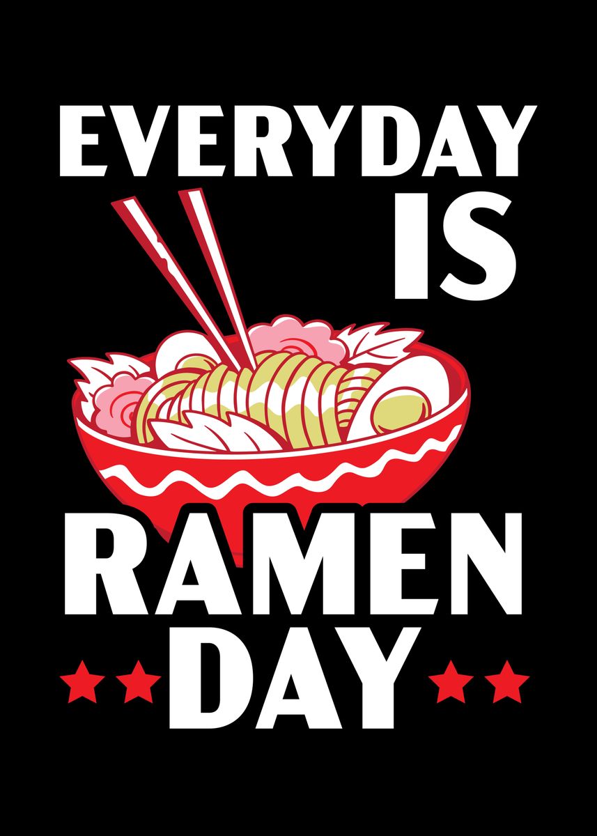 'Everyday Is Ramen Day' Poster, picture, metal print, paint by NAO