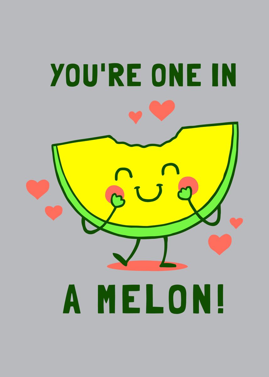 'Youre One in A Melon ' Poster by Yipptee | Displate