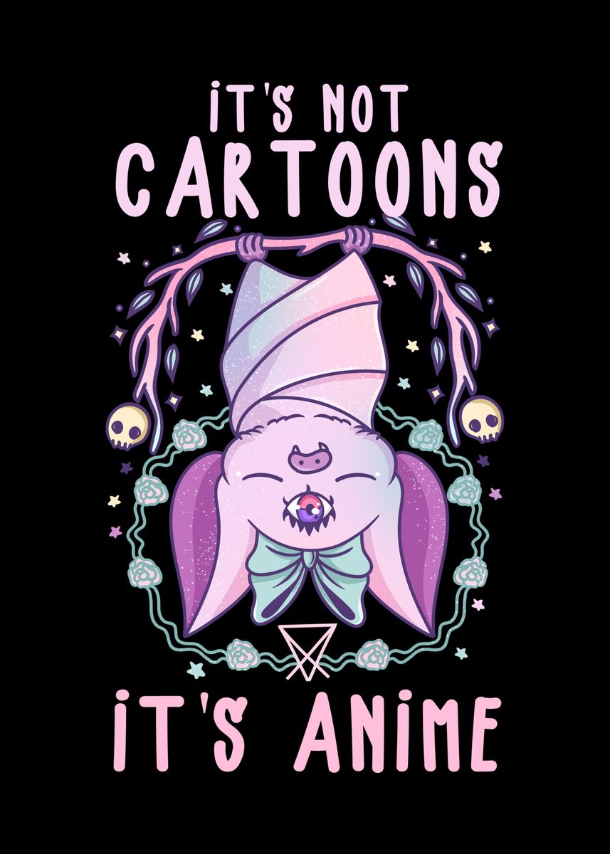 'Its not Cartoons its Anime' Poster, picture, metal print, paint by ...