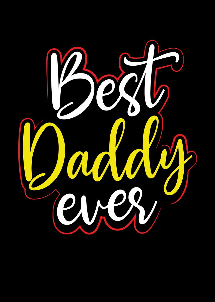 Best Daddy Ever Poster By Bemi Displate 