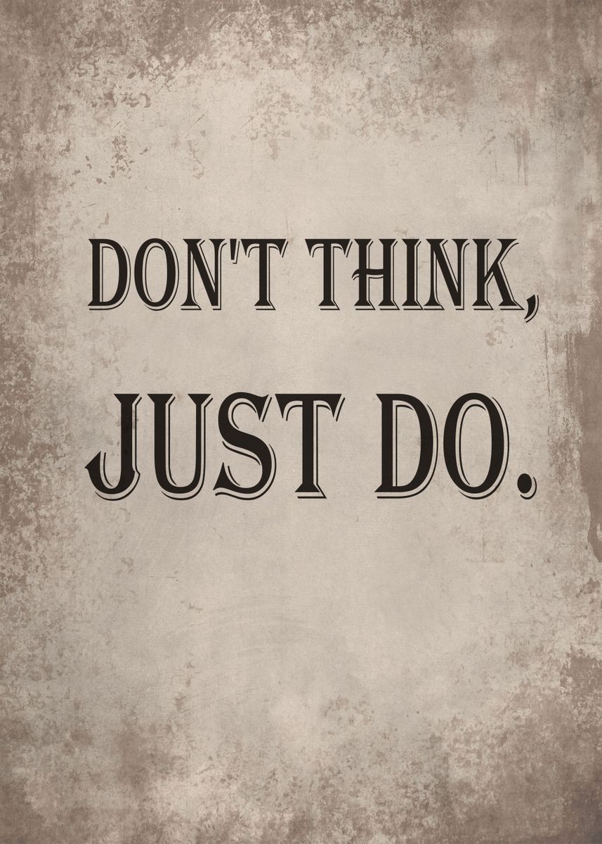 'Dont think just do' Poster by XandYart | Displate