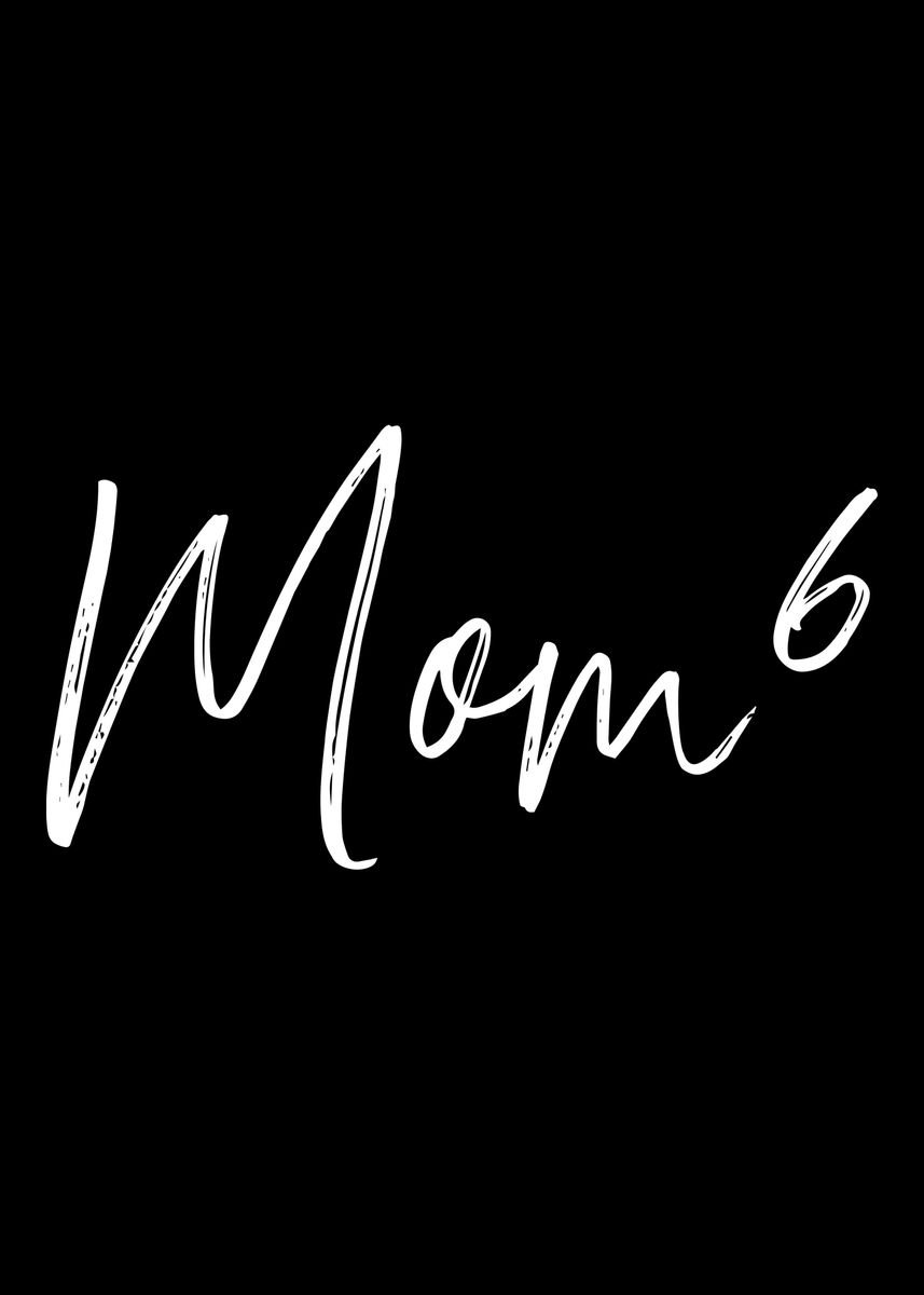 '6th time mom of 6' Poster, picture, metal print, paint by Designzz ...