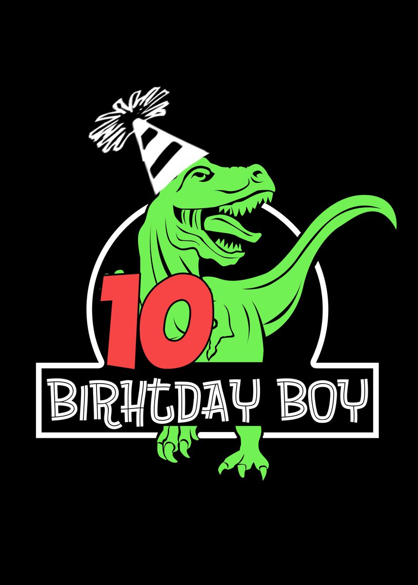 'Birthday Boy 10 T Rex' Poster, picture, metal print, paint by Hexor ...