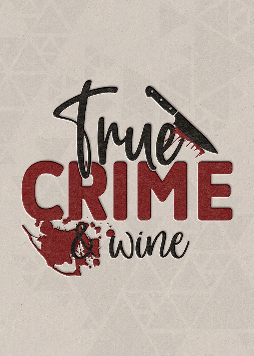 'True crime wine' Poster, picture, metal print, paint by Dutton Jerrell