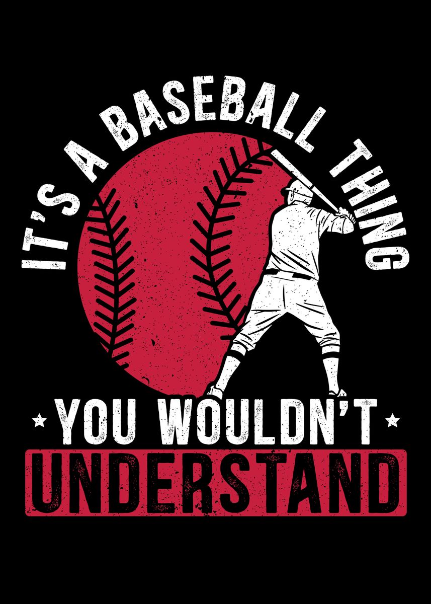 'Its A Baseball Thing' Poster, picture, metal print, paint by NAO ...