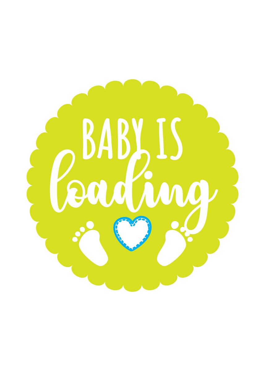 'Baby is Loading' Poster, picture, metal print, paint by DanielSaverio ...