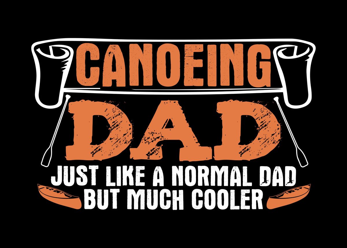 'Canoeing Dad Father Canoe' Poster by DesignatedDesigner Displate