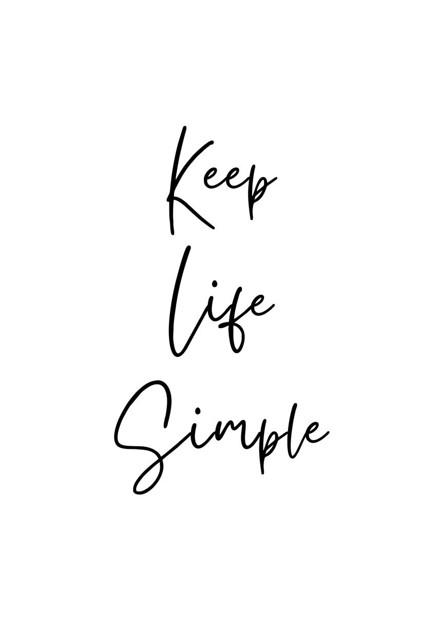 'Keep Life Simple' Poster, picture, metal print, paint by SoulArt Shop ...