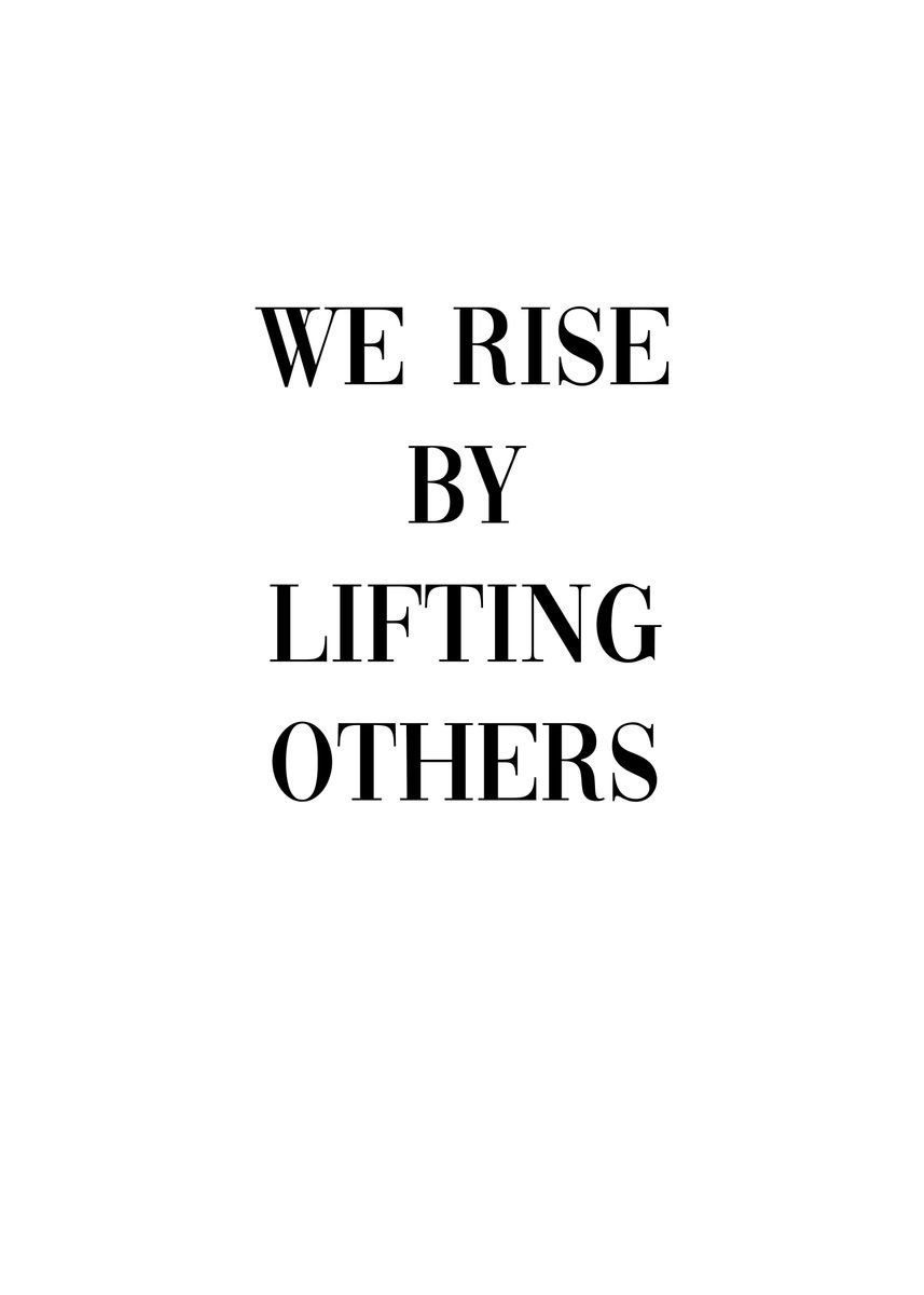 'We rise by lifting others' Poster by dkDesign | Displate