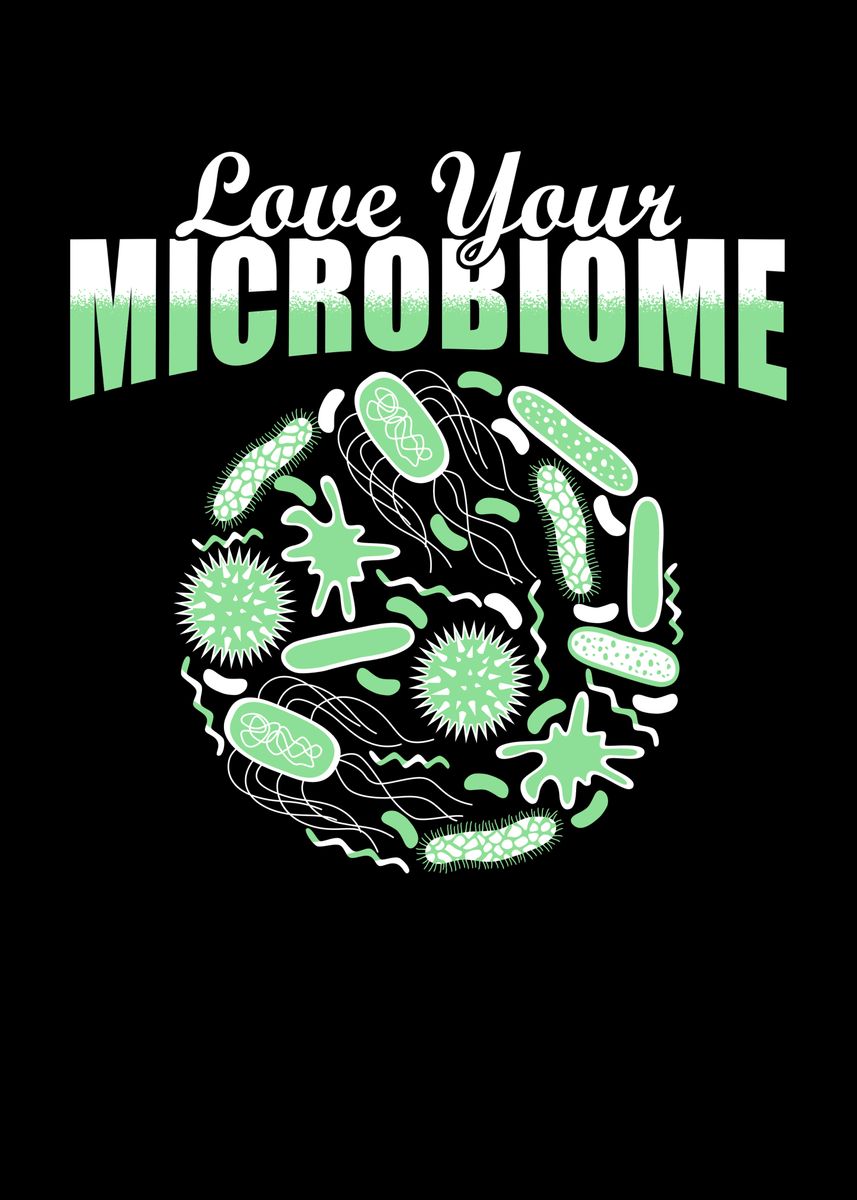 'Love your Microbiome' Poster, picture, metal print, paint by schmugo ...