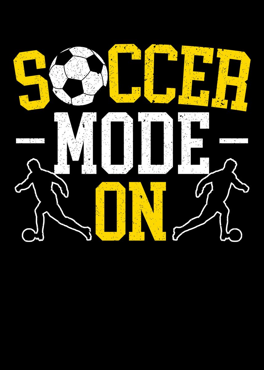 'Soccer Mode On' Poster by NAO Displate