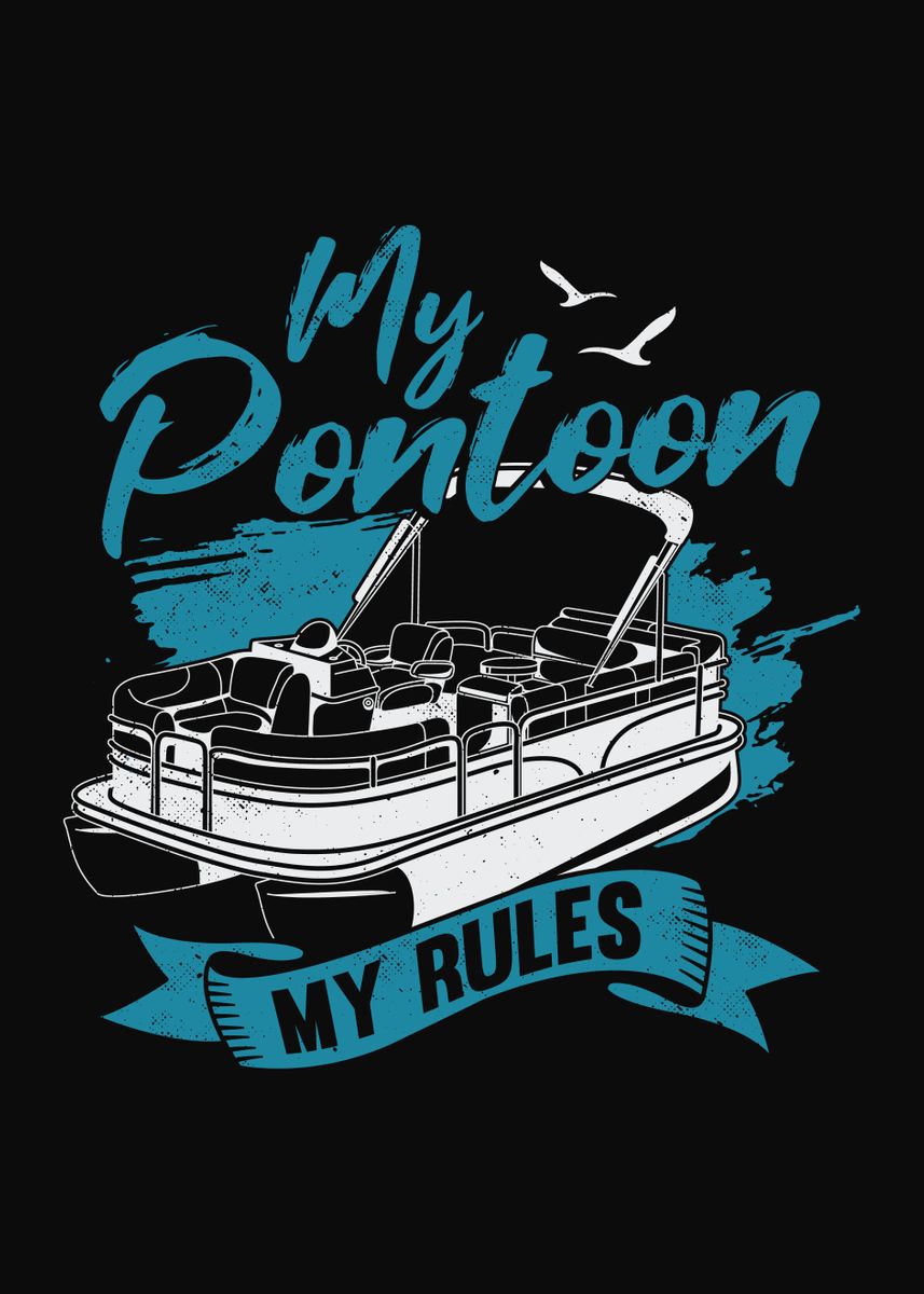 'My Pontoon My Rules' Poster, picture, metal print, paint by Marcel