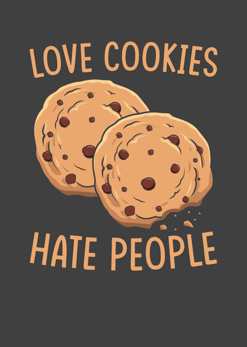 'Love Cookies Hate People' Poster, picture, metal print, paint by ...