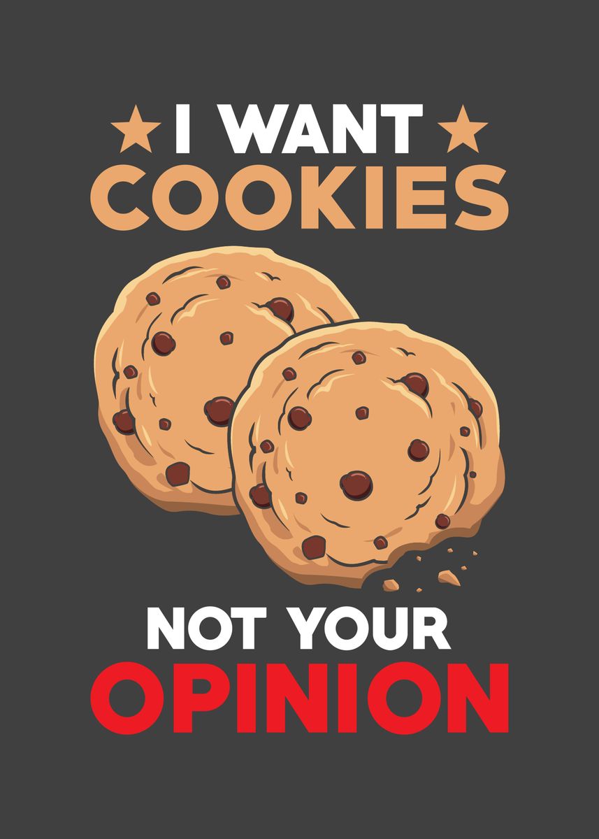 'I want Cookies not your' Poster, picture, metal print, paint by ...