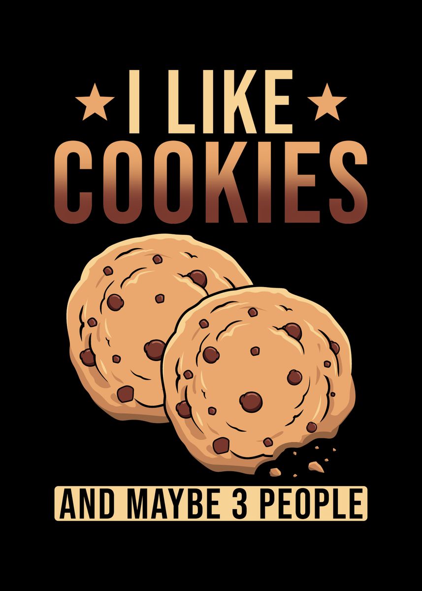 'i Like Cookies And Maybe 3' Poster, Picture, Metal Print, Paint By 