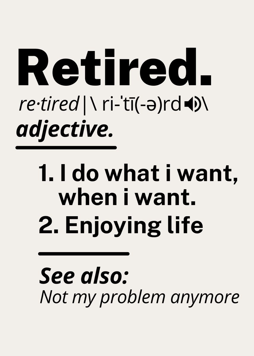 'Retired Definition' Poster, picture, metal print, paint by teehowa ...