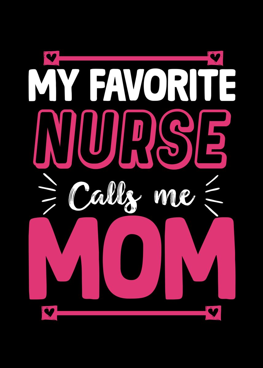 'My Favorite Nurse Calls Me' Poster, picture, metal print, paint by ZS ...