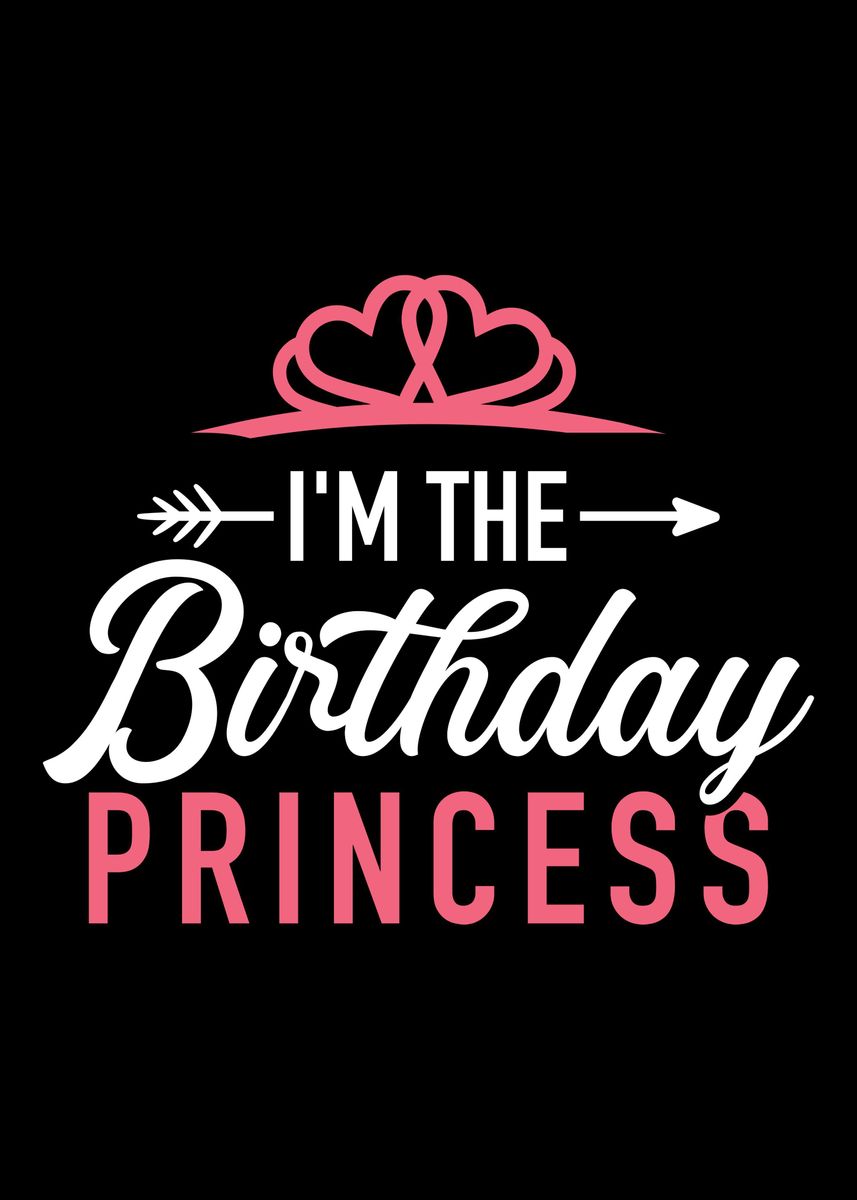 'Im the birthday princess ' Poster, picture, metal print, paint by ...