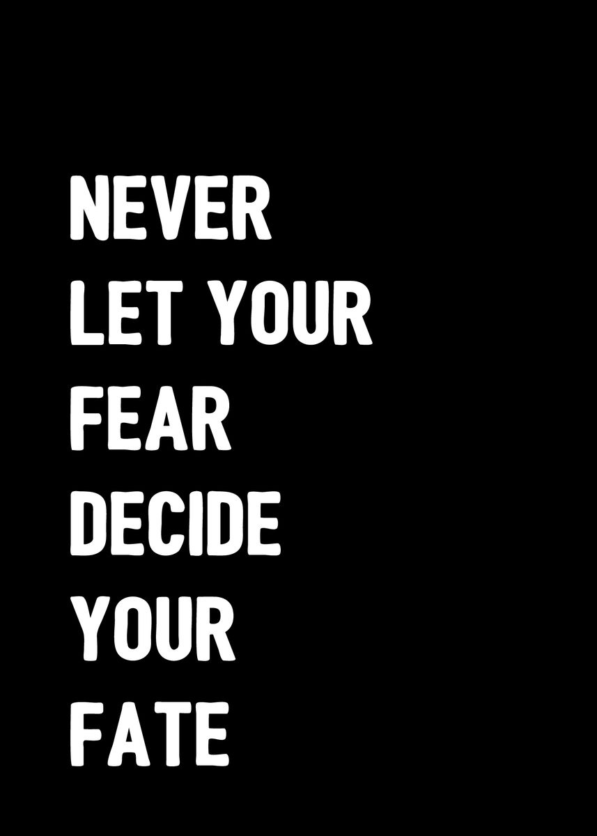 'Never let your fear decide' Poster by dkDesign | Displate