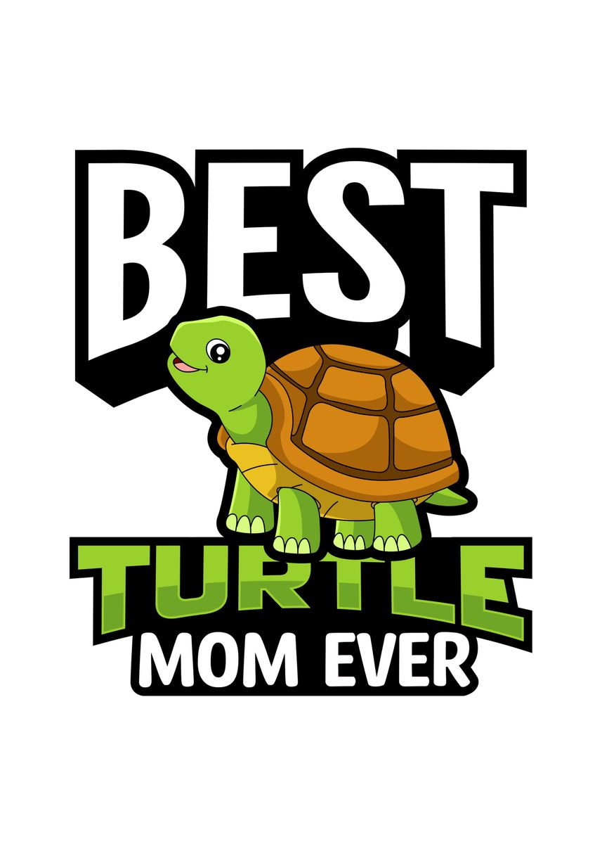 'Best Turtle Mom Ever Gifts' Poster, picture, metal print, paint by TW ...