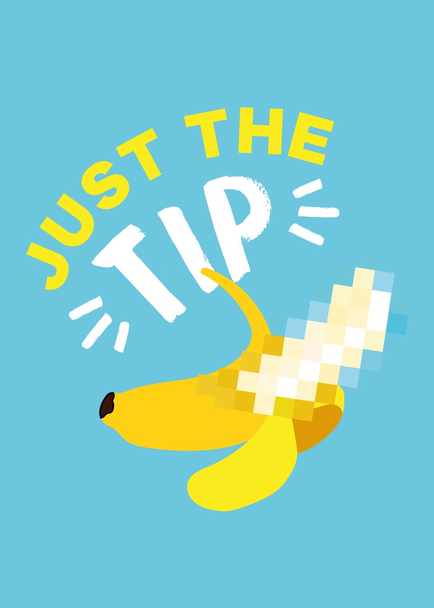 'Just the Tip' Poster, picture, metal print, paint by Sex