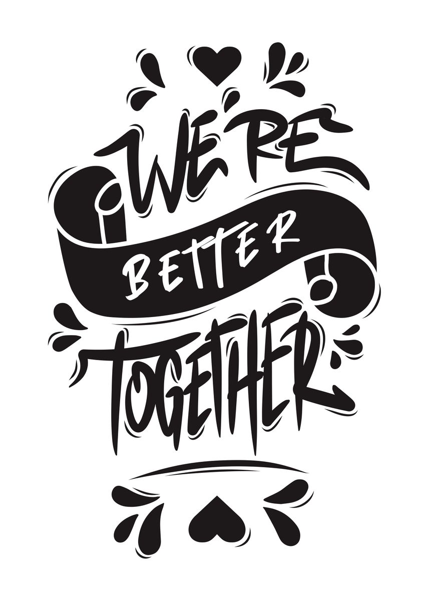 'Were Better Together' Poster, picture, metal print, paint by ...