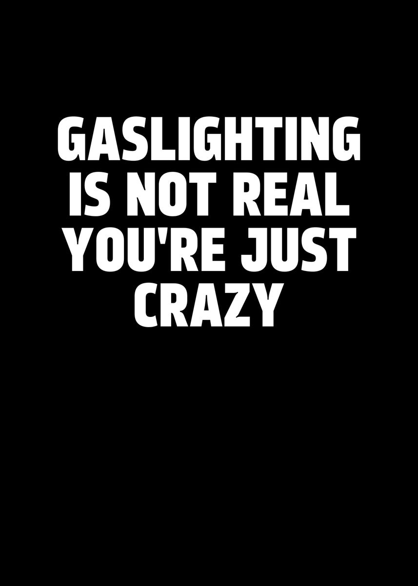Gaslighting Is Not Real Poster Picture Metal Print Paint By Gaslighting Is Not Real Poster Picture Metal Print Paint By