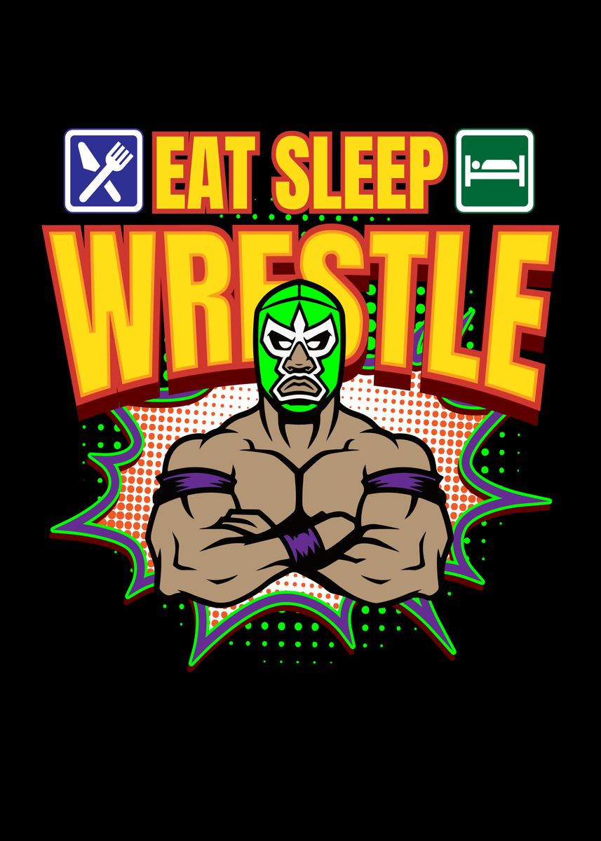 'Eat Sleep Wrestle' Poster, picture, metal print, paint by Mooon | Displate