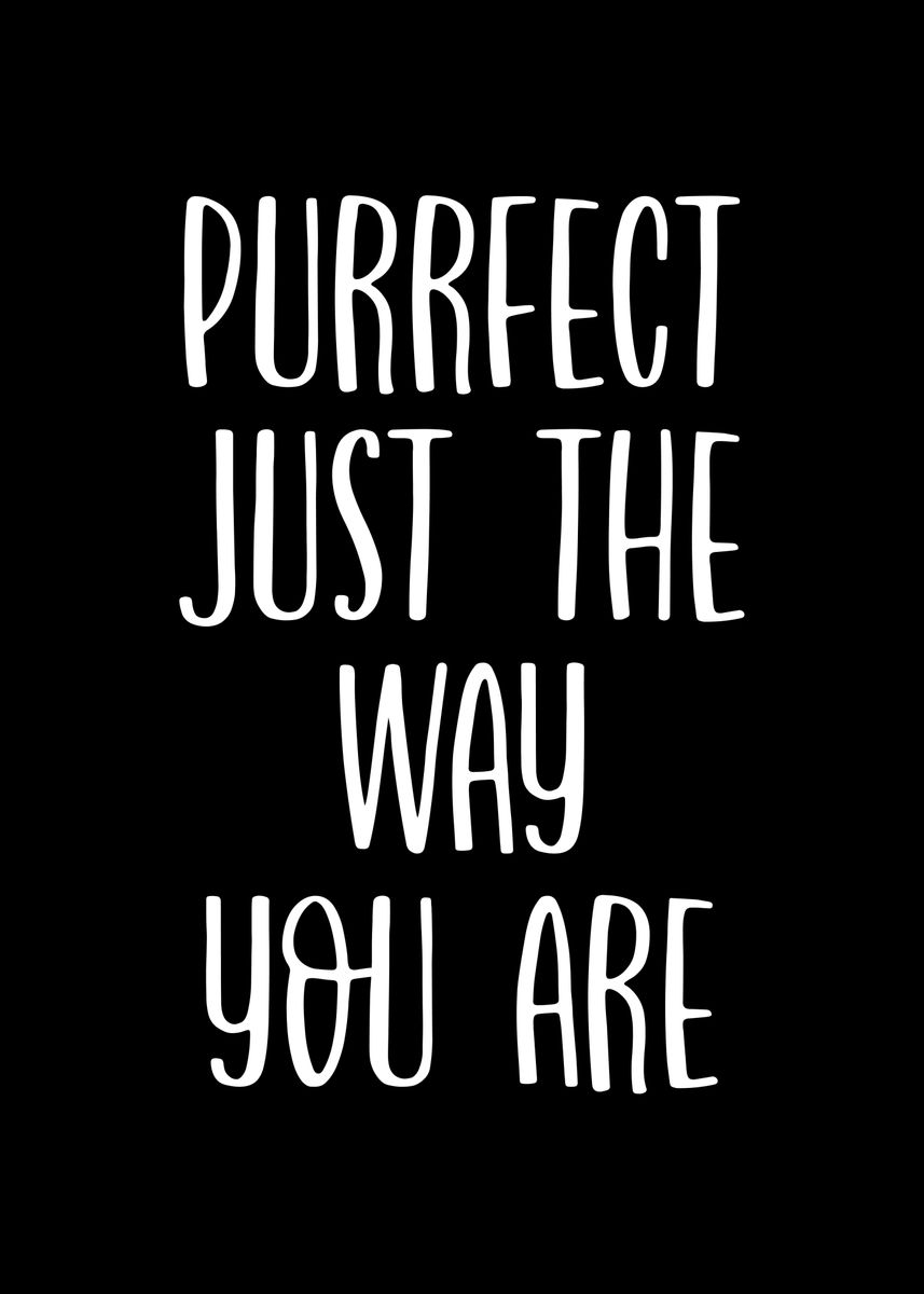 'Purrfect just the way you' Poster, picture, metal print, paint by BeMi