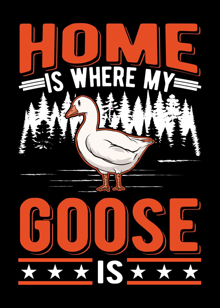'Home Is Where My Goose Gee' Poster, picture, metal print, paint by ...