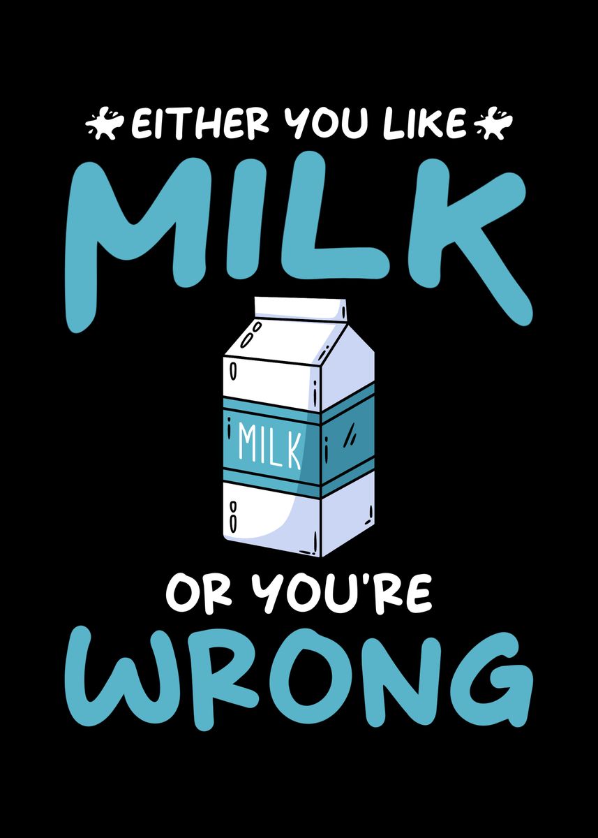 'Milk Quote funny' Poster, picture, metal print, paint by schmugo ...