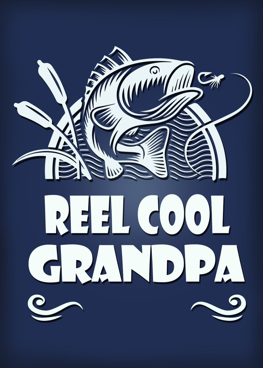 Reel Cool Grandpa' Poster, picture, metal print, paint by XandYart