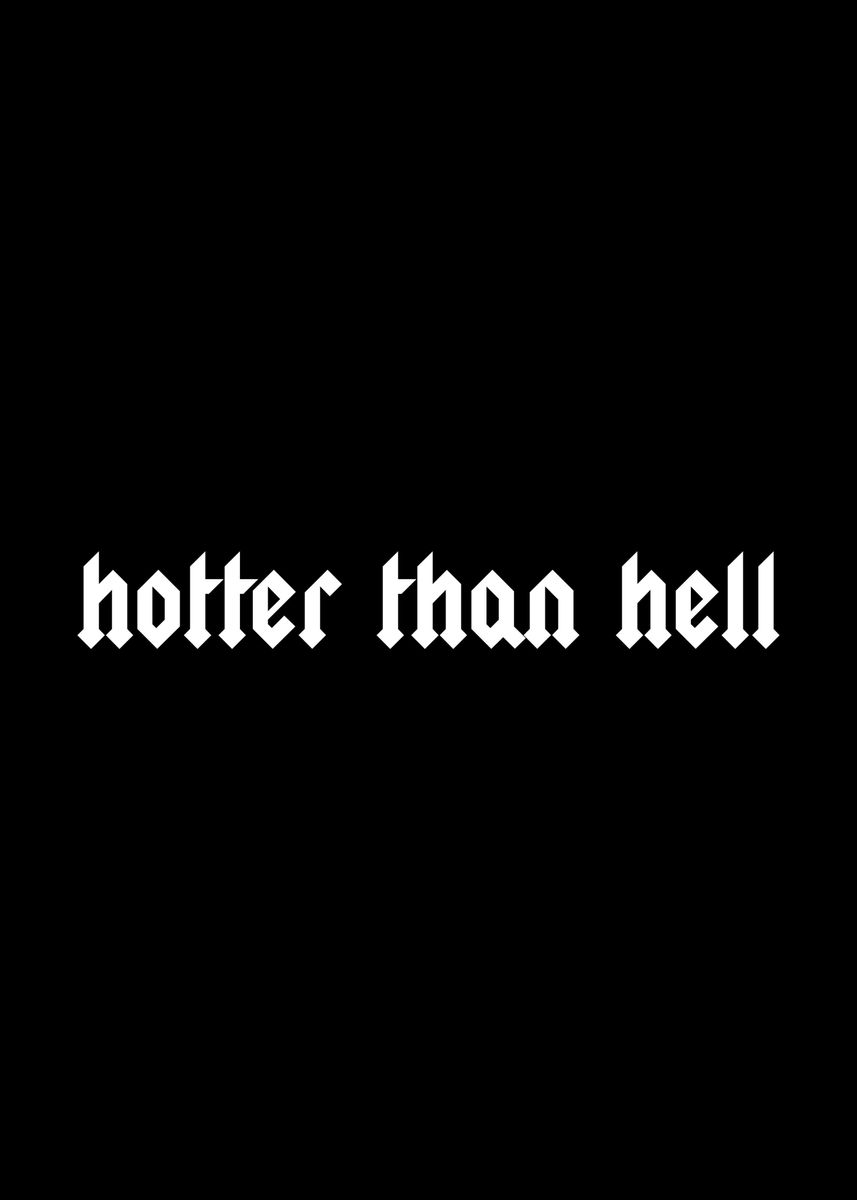 Hotter Than The Hubs Of Hell 'Hotter Than Hell' Poster, picture, metal print, paint by EDventures