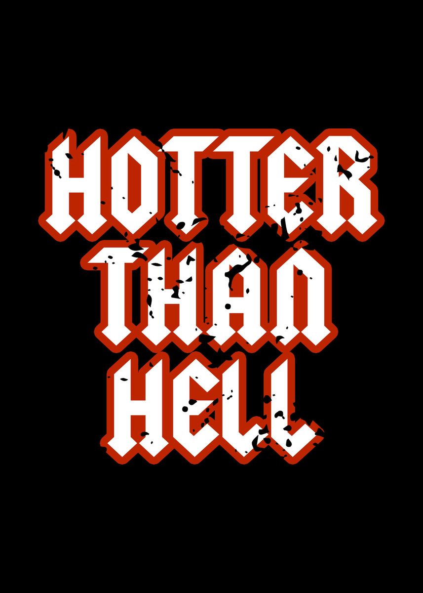 Hotter Than Hell Poster By Edventures Displate 