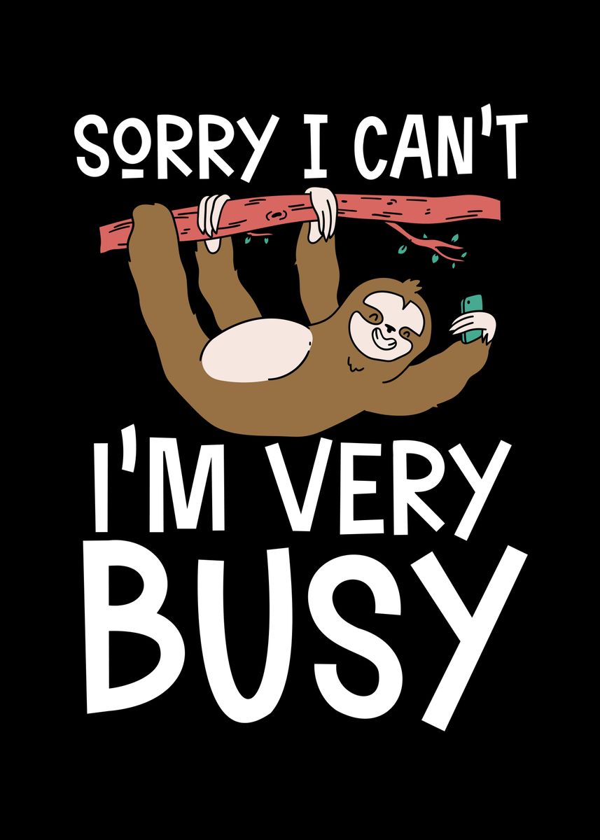 'Sloth is very busy' Poster by BeMi | Displate