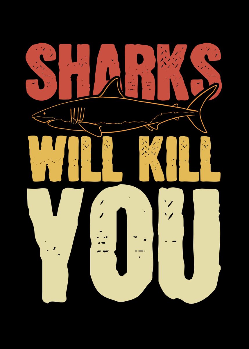 'Sharks will kill you' Poster, picture, metal print, paint by BeMi ...