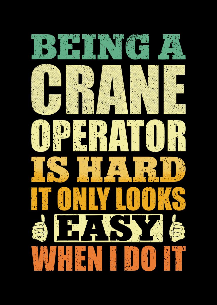 'Funny Crane Operator Quote' Poster, picture, metal print, paint by