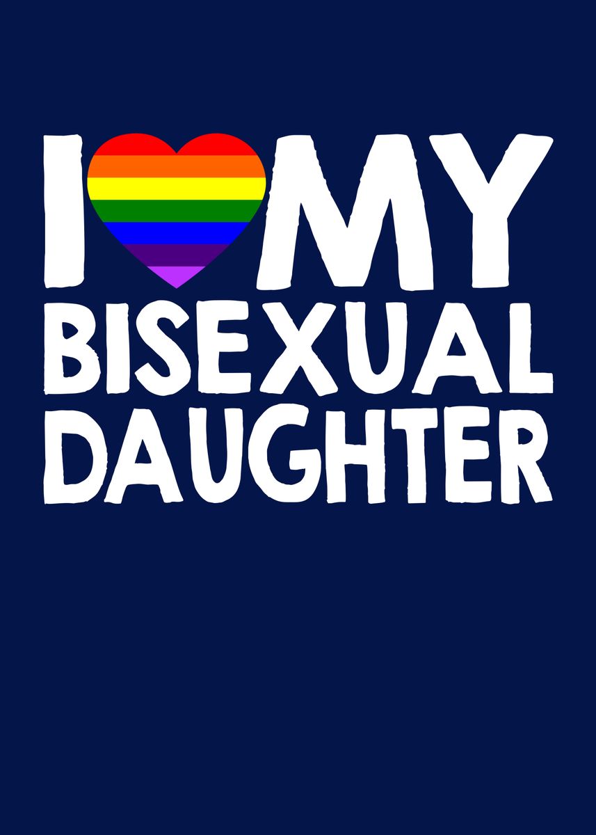 Love My Bisexual Daughter Poster By Mzumo Displate