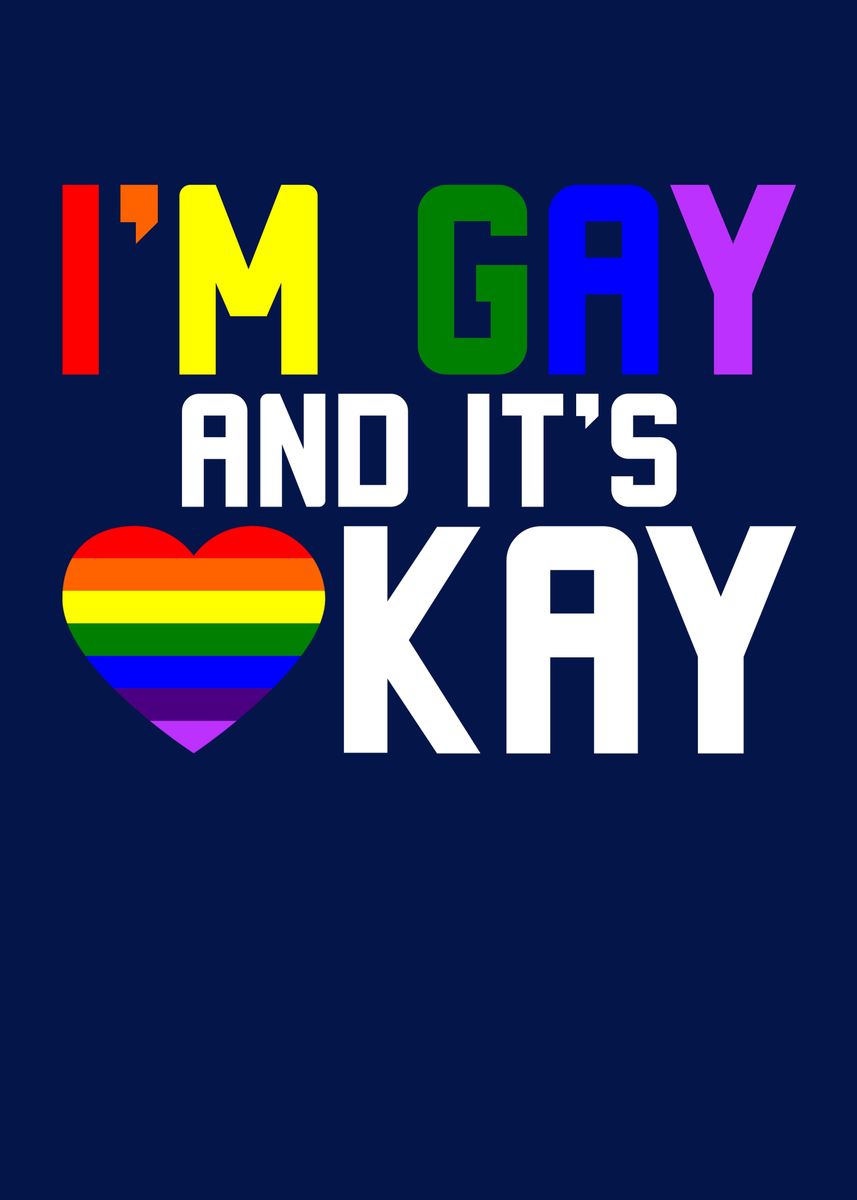 'Im Gay And Its Okay' Poster, picture, metal print, paint by MzumO ...