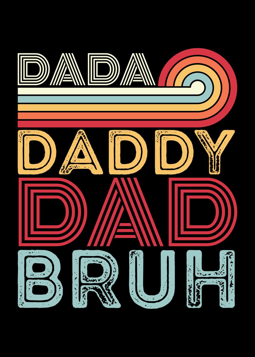 ‘Dada Daddy Dad Bruh Retro’ Poster by QwertyDesigns | Displate
