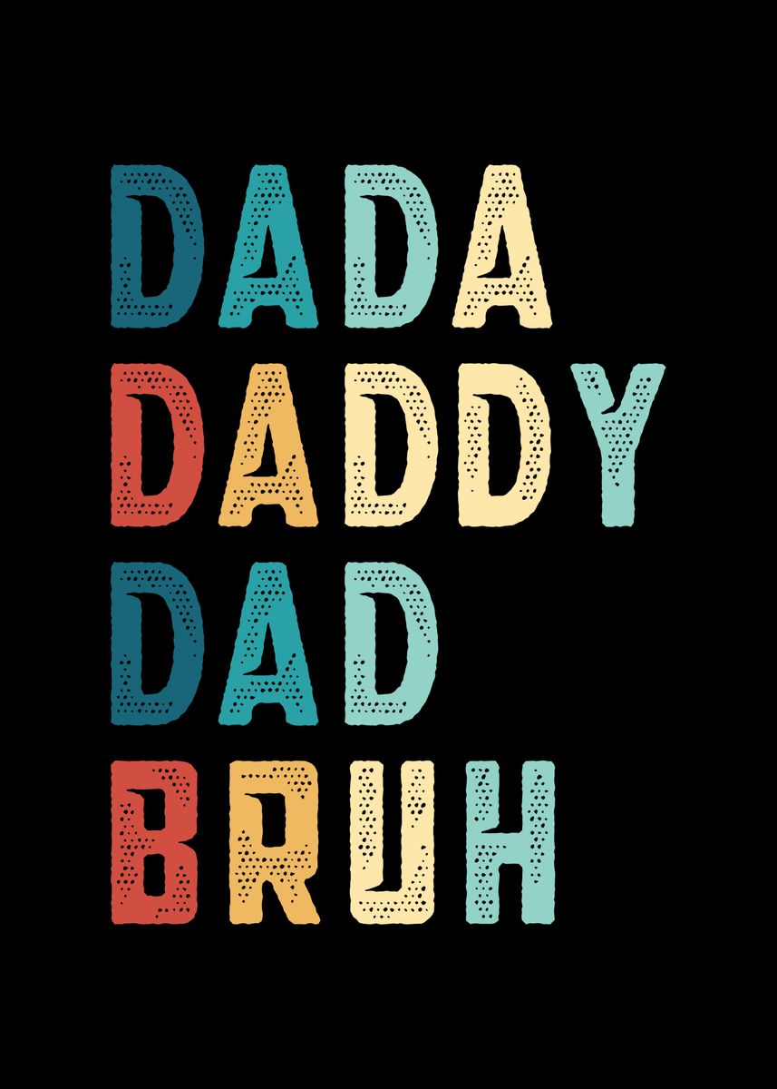 &lsquo;Dada Daddy Dad Bruh&rsquo; Poster, picture, metal print, paint by Philip