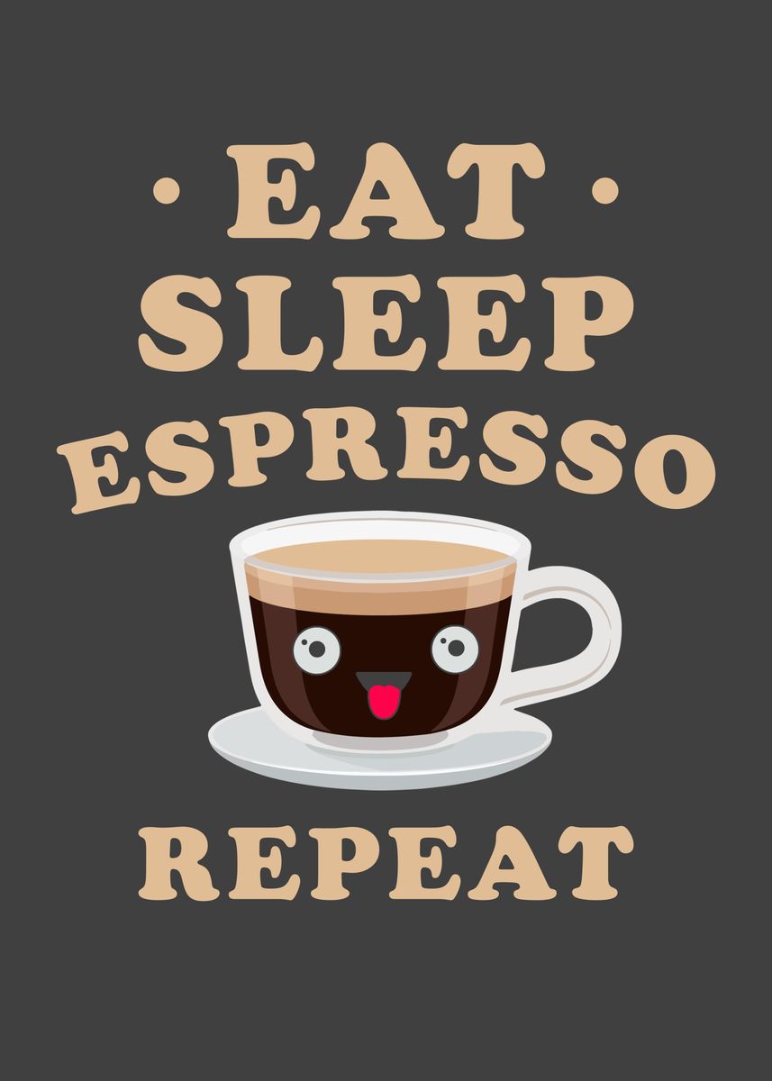 'Eat Sleep Espresso kawaii' Poster by schmugo  | Displate