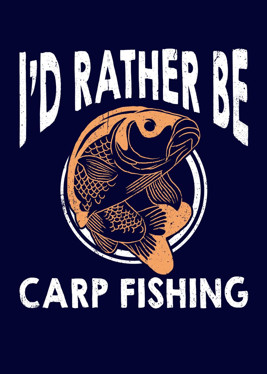 'Id Rather Be Carp Fishing' Poster by MzumO  | Displate