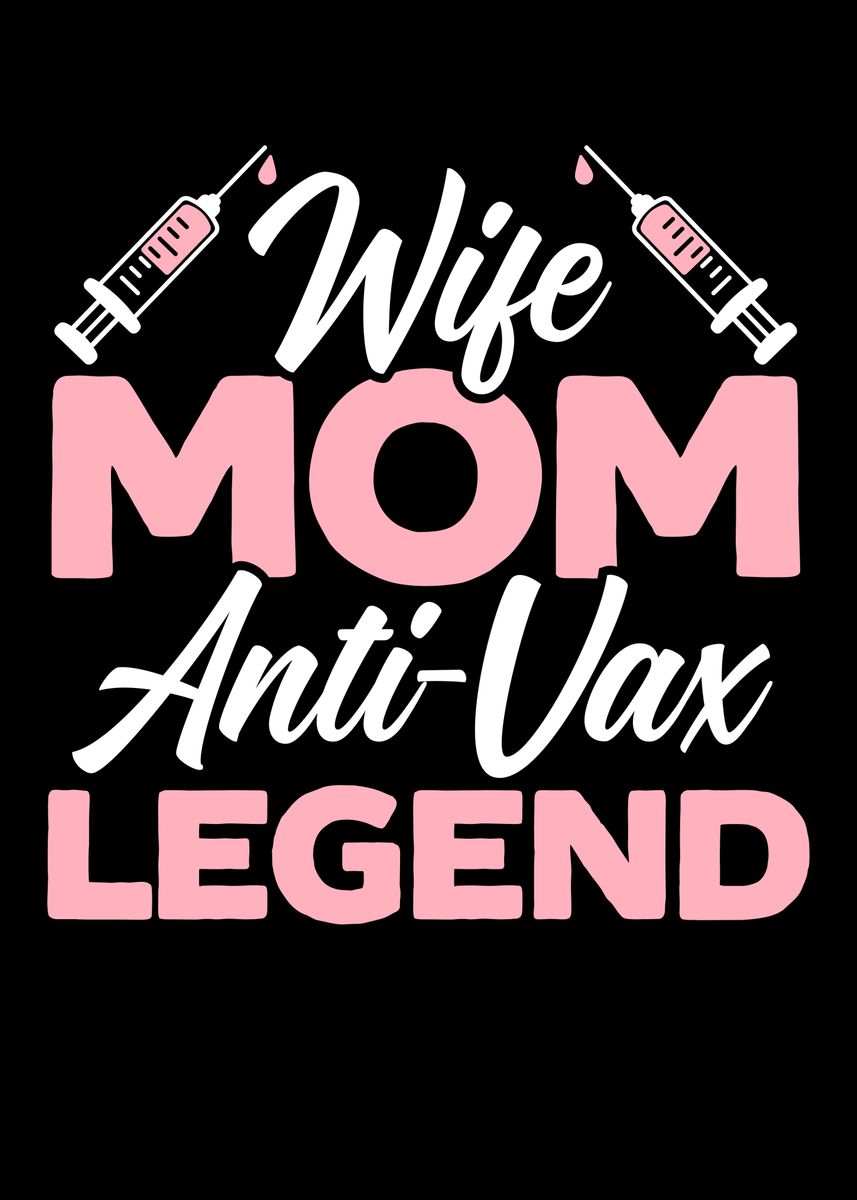 'Wife Mom AntiVax Legend' Poster by NAO  | Displate